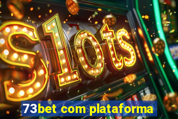 73bet com plataforma